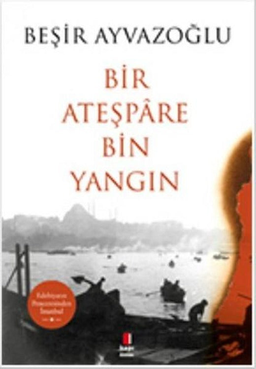 Bir Ateşpare Bin Yangın | Kapı Yayınları - Deneme-İnceleme Dizisi (İnce Kapak)