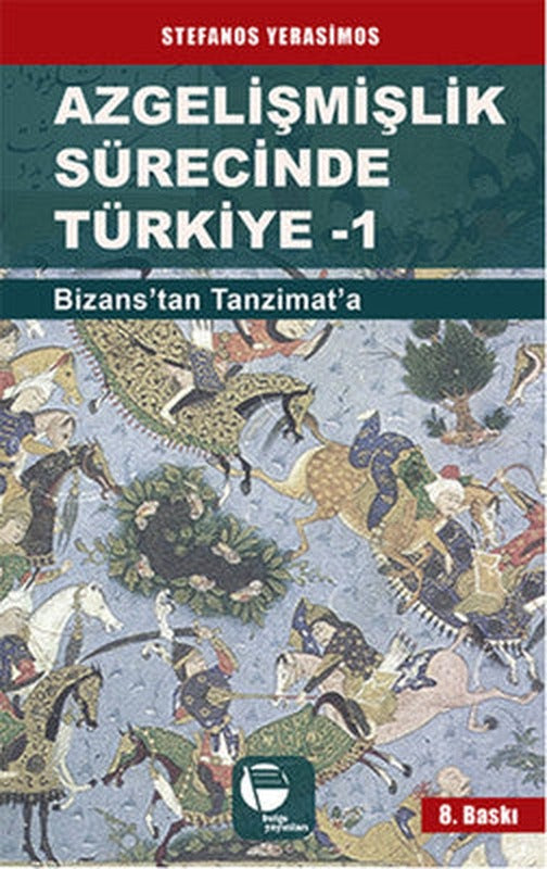 Azgelişmişlik Sürecinde Türkiye 1-Bizanstan Günümüze | Belge Yayınları