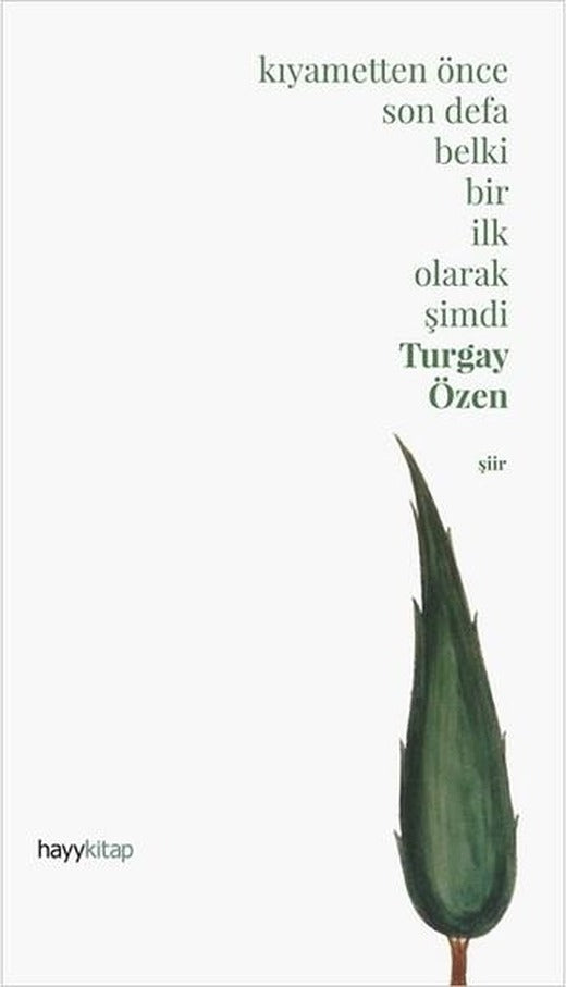 Kıyametten önce Son Defa Belki Bir İlk Olarak Şimdi | Hayykitap (Ciltli)