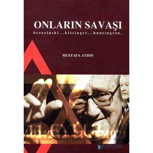 Onların Savaşı Brzezinski... Kissinger... Huntington. | Kutup Yıldızı Yayınları - Yayınevi Genel Dizisi (İnce Kapak)