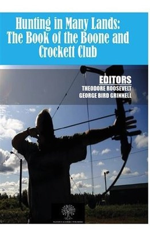 Hunting in Many Lands: The Book of the Boone and Crockett Club | Platanus Publishing