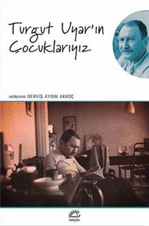Turgut Uyar'ın Çocuklarıyız | İletişim Yayınları