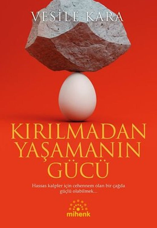 Kırılmadan Yaşamanın Gücü | Mihenk Kitap (İnce Kapak)
