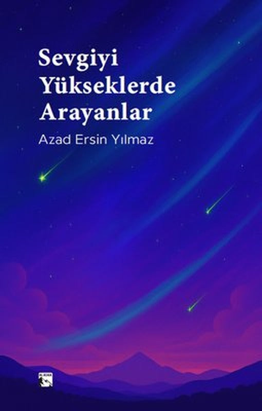Sevgiyi Yükseklerde Arayanlar | Alaska Yayınları (İnce Kapak)