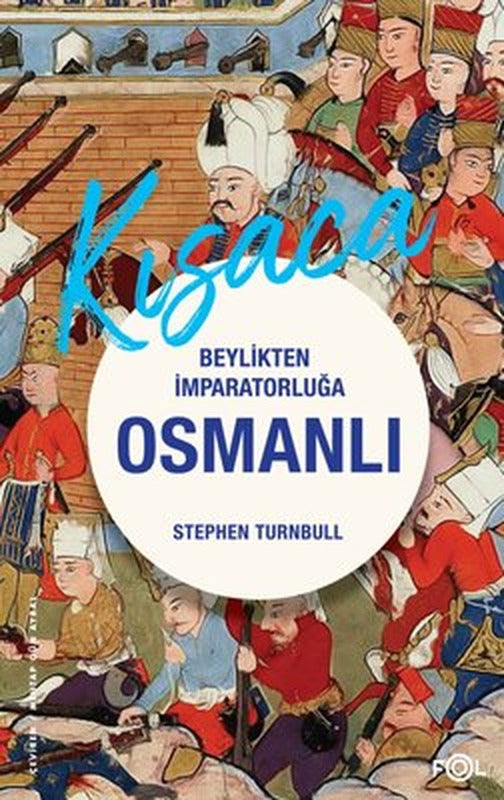 Kısaca Beylikten İmparatorluğa Osmanlı | Fol Kitap