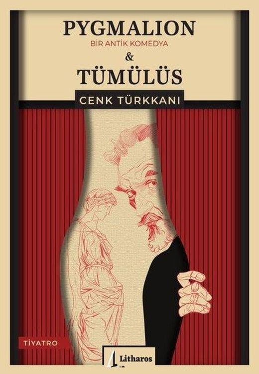 Pygmalion & Tümülüs - Bir Antik Komedya | Litharos Yayınları (İnce Kapak)