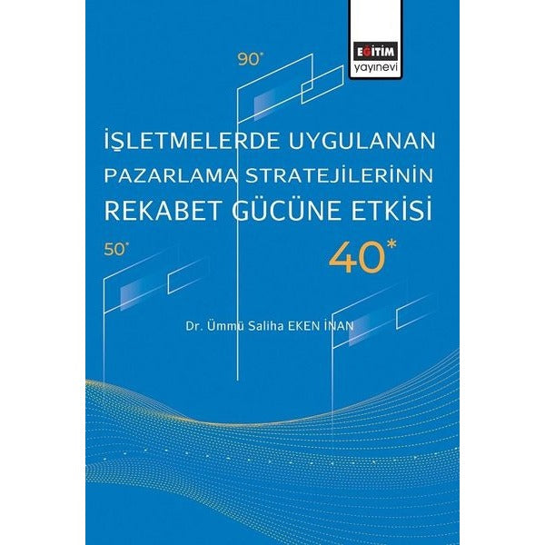 İşletmelerde Uygulanan Pazarlama Stratejilerinin Rekabet Gücüne Etkisi | Eğitim Yayınevi (İnce Kapak)