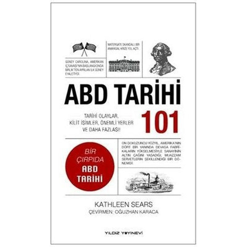 ABD Tarihi 101 - Tarihi Olaylar Kilit İsimler Önemli Yerler ve Daha Fazlası - Bir Çırpıda ABD Tari | Yıldız Yayınevi (İnce Kapak)