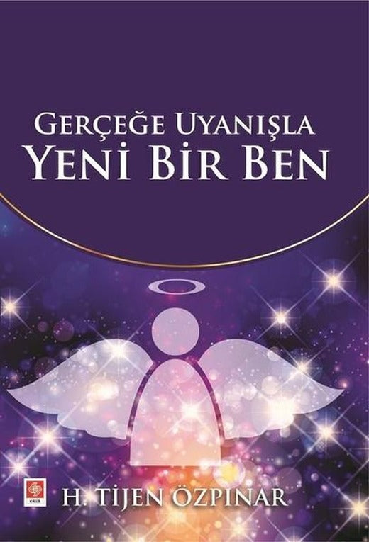 Gerçeğe Uyanışla Yeni Bir Ben | Ekin Basım Yayın (İnce Kapak)