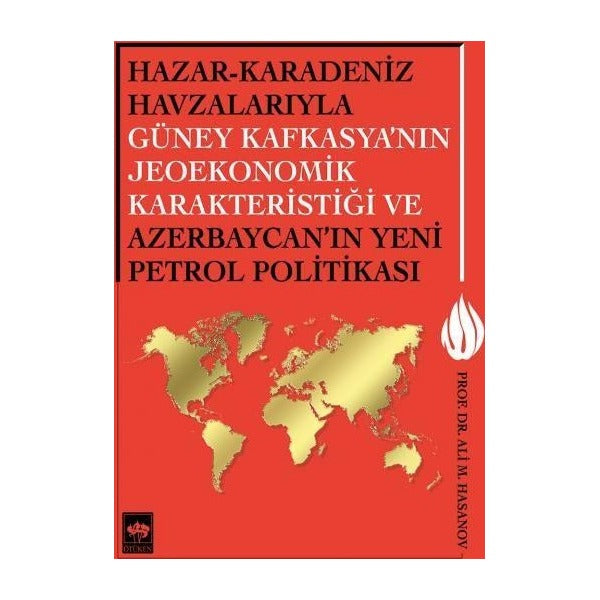 Hazar - Karadeniz Havzalarıyla Güney Kafkasya'nın Jeoekonomik Karakteristiği ve Azerbaycan'ın Yeni Petrol Politikası | Ötüken Neşriyat (Ciltsiz)