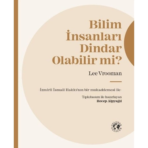 Bilim İnsanları Dindar Olabilir mi? | Gelenek Gelecek Yayınları (Ciltli)