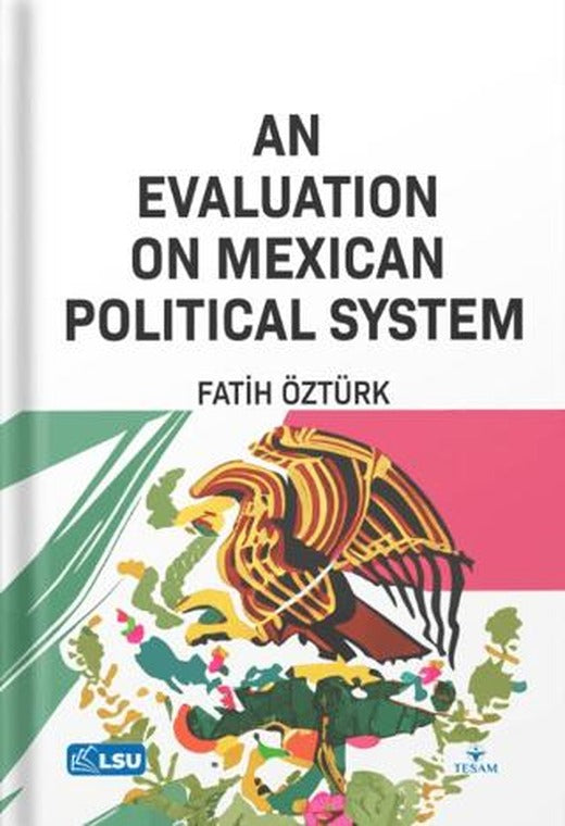An Evaluation on Mexican Political System | TESAM Yayınları (Ciltsiz)