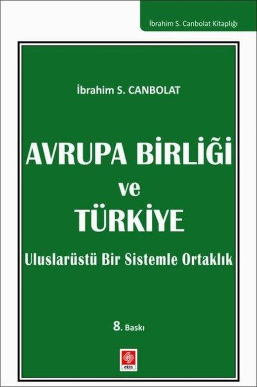 Avrupa Birliği ve Türkiye - Uluslarüstü Bir sistemle Ortaklık | Ekin Basım Yayın (İnce Kapak)