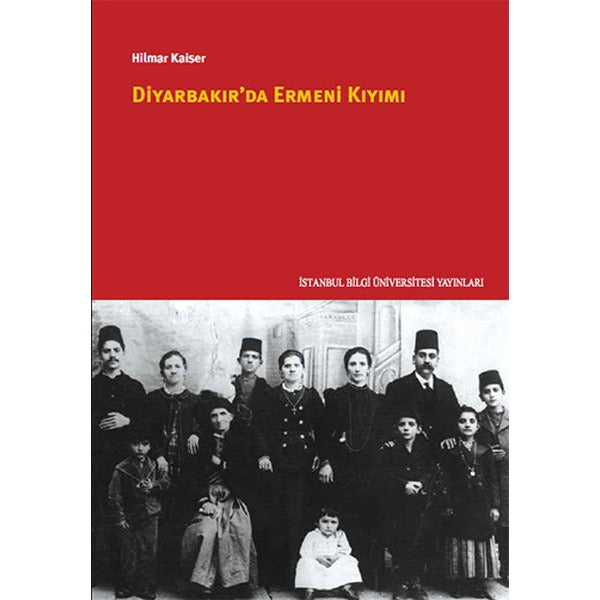 Diyarbakır'da Ermeni Kıyımı | İstanbul Bilgi Üniv.Yayınları