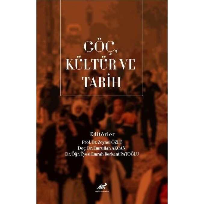 Göç, Kültür ve Tarih | Paradigma Akademi Yayınları (Ciltsiz)