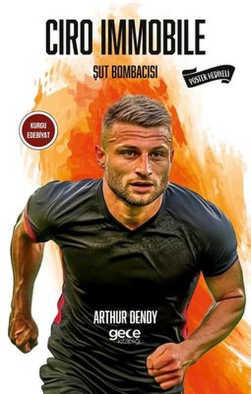 Ciro Immobile - Şut Bombacısı - Poster Hediyeli | Gece Kitaplığı (İnce Kapak)