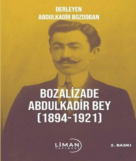 Bozalizade Abdulkadir Bey 1894 - 1921 | Liman Yayınevi