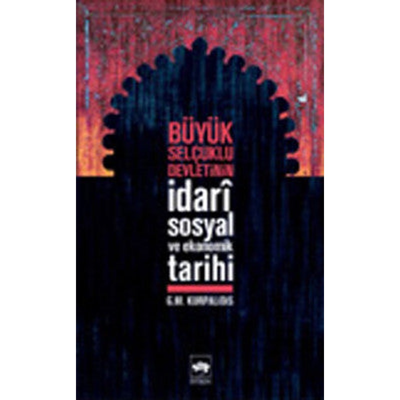 Büyük Selçuklu Devleti'nin İdariSosyal ve Ekonomik Tarihi | Ötüken Yayınları