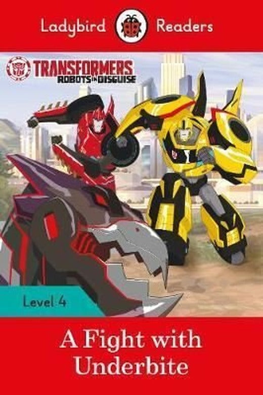 Transformers: A Fight with Underbite - Ladybird Readers Level 4 | Ladybird Books