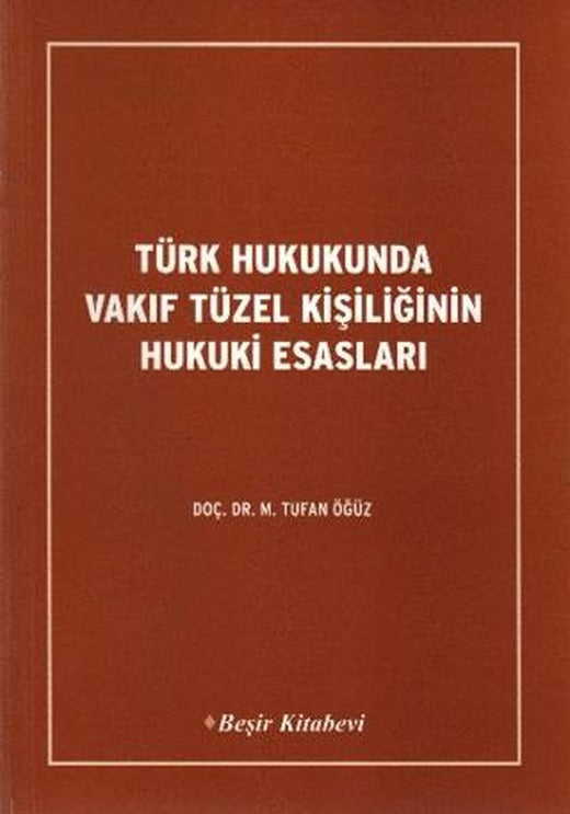 Türk Hukukunda Vakıf Tüzel Kişiliğinin Hukuki Esasları | Beşir Kitabevi (Ciltsiz)