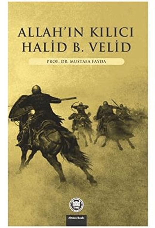 Allahın Kılıcı - Halid Bin Velid | Marmara Üniversitesi İlahiyat Fakültesi Vakfı (Ciltsiz)