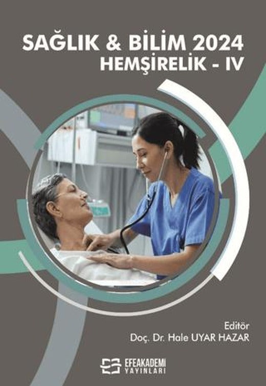 Sağlık & Bilim 2024: Hemşirelik-IV | Efe Akademi Yayınları (Ciltsiz)