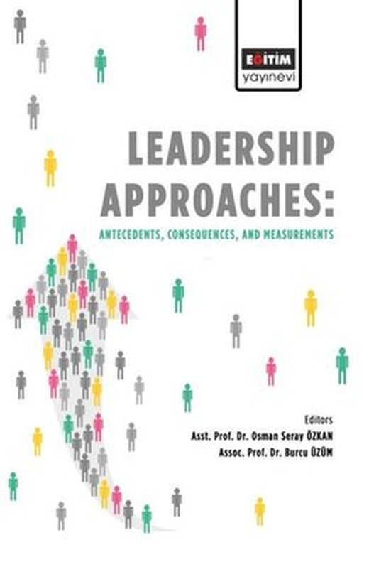 Leadership Approaches:Antecedents Consequences and Measurements | Eğitim Yayınevi