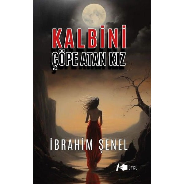 Kalbini Çöpe Atan Kız | Kalemşor Yayınları (İnce Kapak)