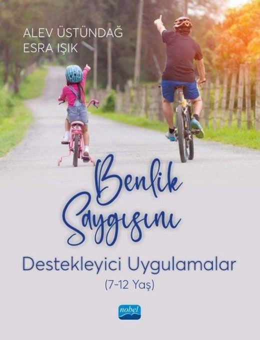 Benlik Saygısını Destekleyici Uygulamalar 7-12 Yaş | Nobel Akademik Yayıncılık (İnce Kapak)