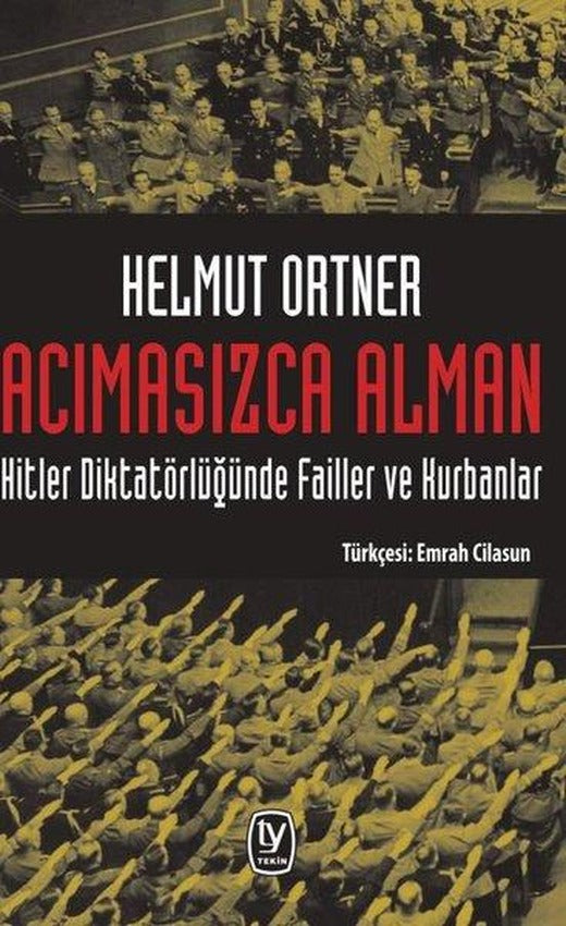Acımasızca Alman-Hitler Diktatörlüğünde Failler ve Kurbanlar | Tekin Yayınevi (İnce Kapak)