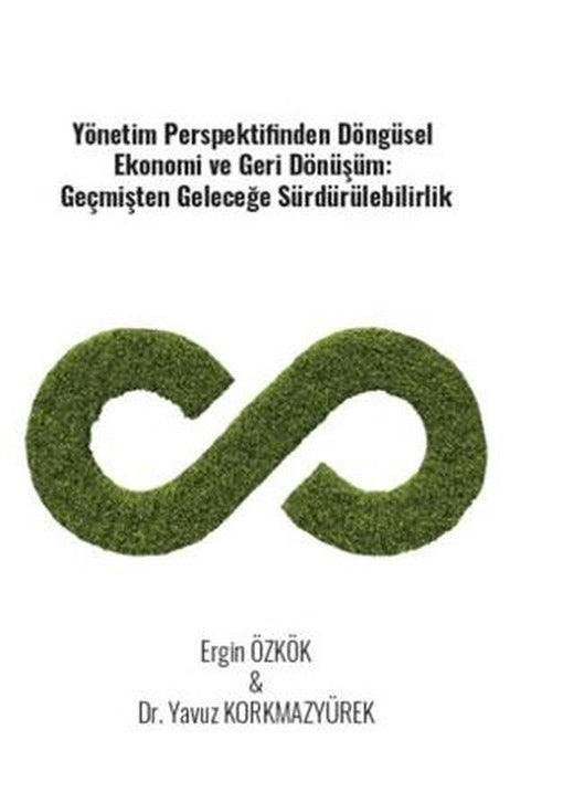 Yönetim Perspektifinden Döngüsel Ekonomi Ve Geri Dönüşüm: Geçmişten Geleceğe Sürdürülebilirlik