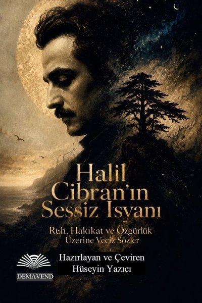Halil Cibran'ın Sessiz İsyanı - Ruh Hakikat ve Özgürlük Üzerine Veciz Sözler | Demavend (İnce Kapak) - Resim 1