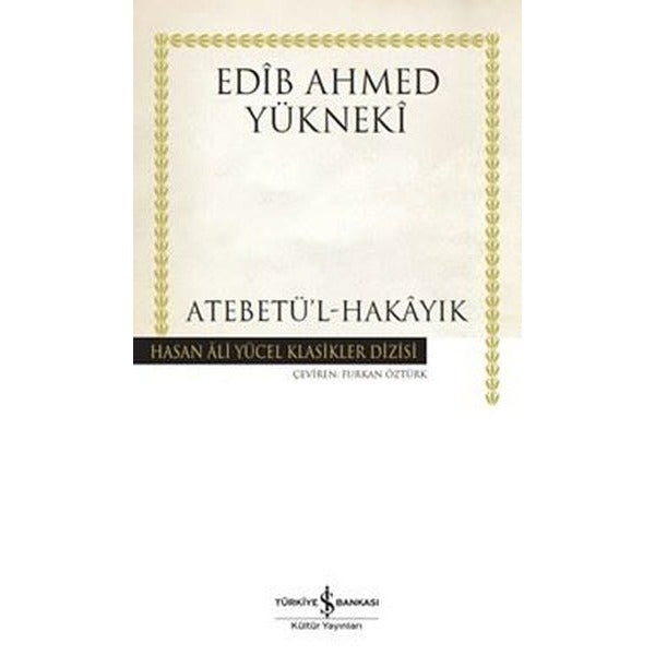 Atebetü'l-Hakayık - Hasan Ali Yücel Klasikler | İş Bankası Kültür Yayınları (İnce Kapak)