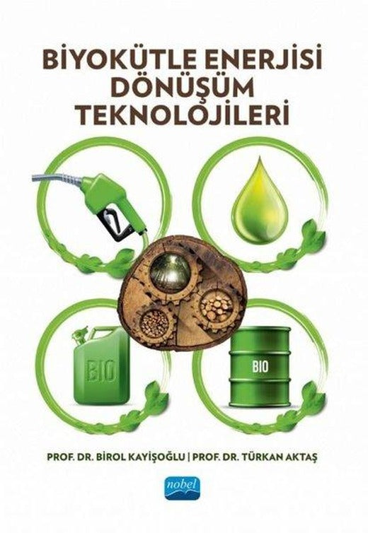 Biyokütle Enerjisi Dönüşüm Teknolojileri | Nobel Akademik Yayıncılık (İnce Kapak)
