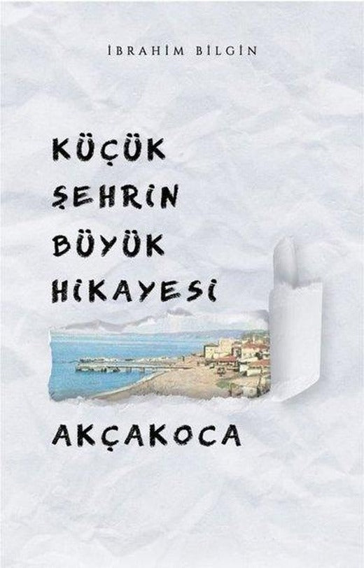 Küçük Şehrin Büyük Hikayesi: Akçakoca | Mat Kitap (İnce Kapak)