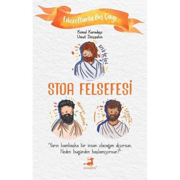 Stoa Felsefesi - Filozoflarla Beş Çayı | Olimpos Yayınları (İnce Kapak)