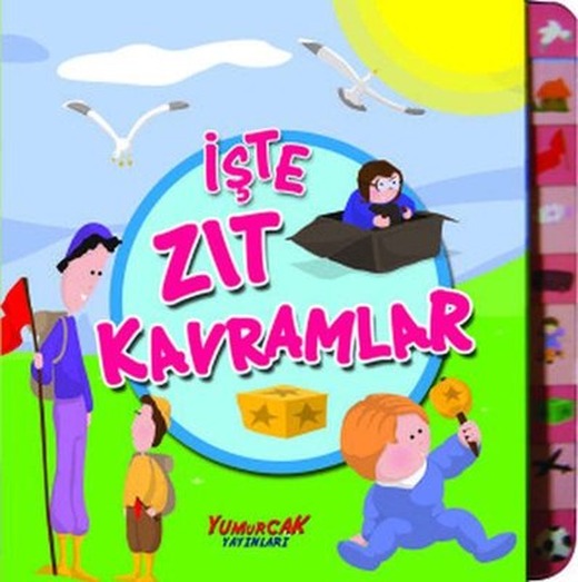 İşte Zıt Kavramlar | Yumurcak Yayınları