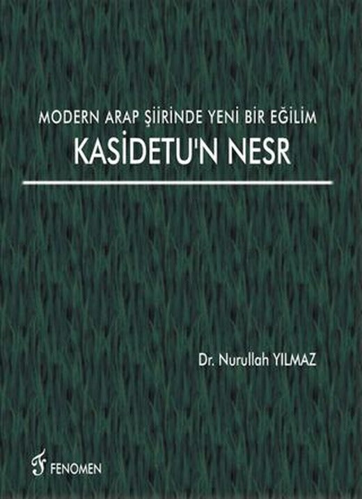Modern Arap Şiirinde Yeni Bir Eğilim Kasidetu'n Nesr | Fenomen Yayıncılık (Ciltsiz)