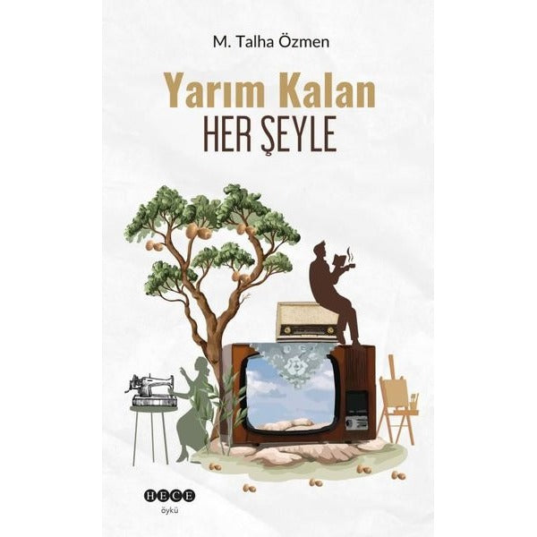 Yarım Kalan Her Şeyle | Hece Yayınları