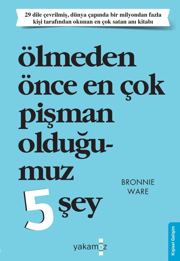 Ölmeden Önce En Çok Pişman Olduğumuz 5 Şey | Yakamoz Yayınları