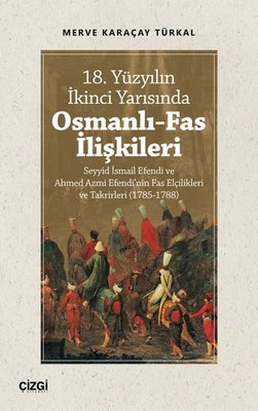 18. Yüzyılın İkinci Yarısında Osmanlı-Fas İlişkileri | Çizgi Kitapevi