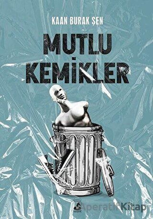 Mutlu Kemikler - Kaan Burak Şen - Küsurat Yayınları