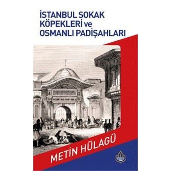 İstanbul Sokak Köpekleri ve Osmanlı Padişahları | Ayasofya Yayınları
