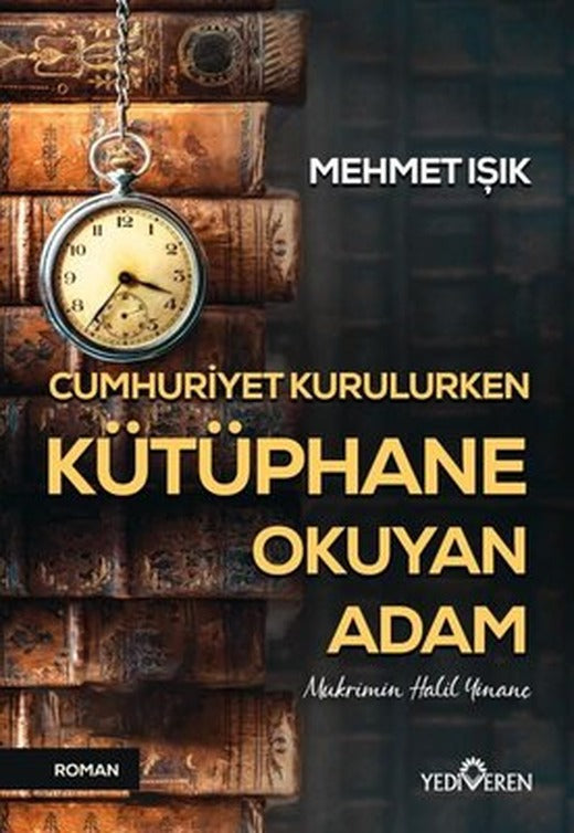 Cumhuriyet Kurulurken Kütüphane Okuyan Adam | Yediveren Yayınları
