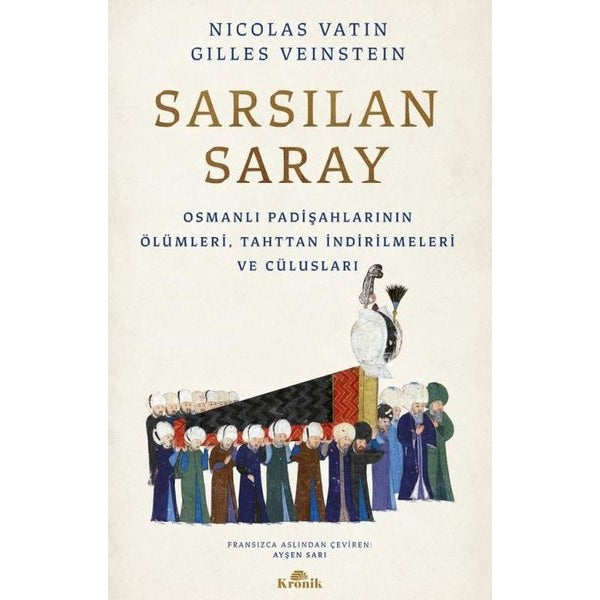 Sarsılan Saray - Osmanlı Padişahlarının Ölümleri Tahttan İndirilmeleri ve Cülusları | Kronik Kitap