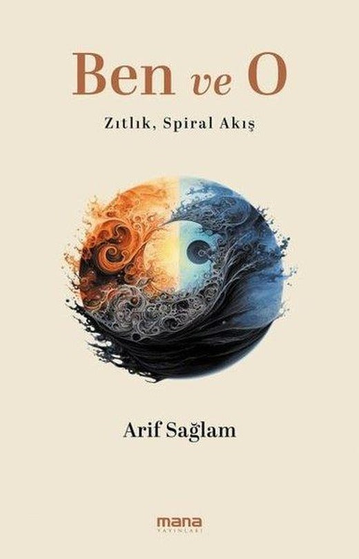 Ben ve O - Zıtlık, Spiral Akış | Mana Yayınları (İnce Kapak)