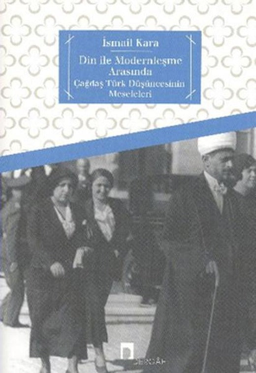Din ile Modernleşme Arasında | Dergah Yayınları (İnce Kapak)
