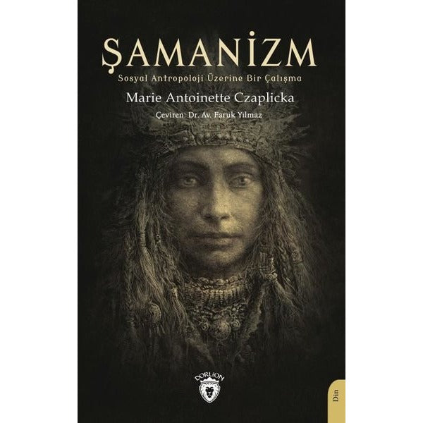 Şamanizm - Sosyal Antropoloji Üzerine Bir Çalışma | Dorlion Yayınevi
