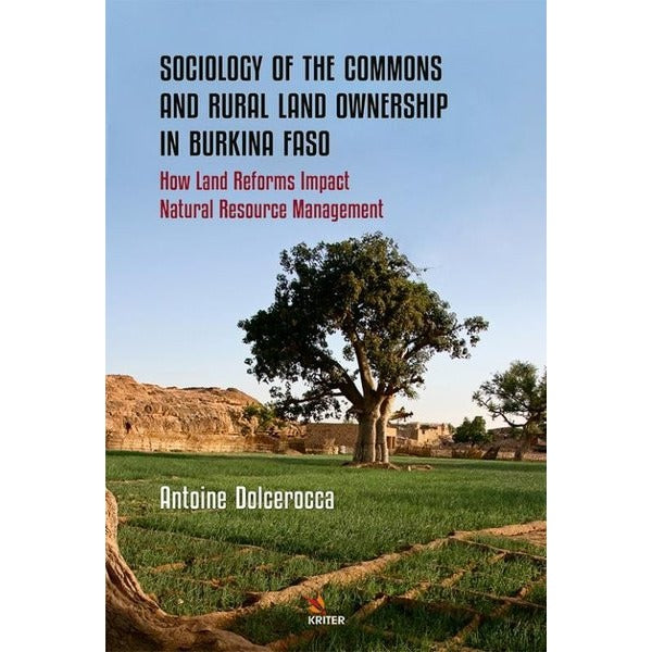 Sociology of the Commons and Rural Land Ownership in Burkina Faso - How Land Reforms Impact Natural | Kriter (İnce Kapak)