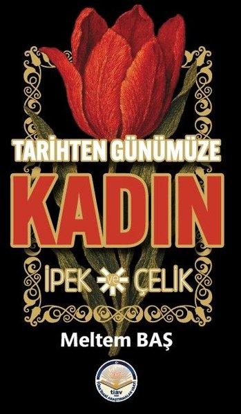Tarihten Günümüze Kadın - İpek ve Çelik | TİAV (İnce Kapak) - Resim 1